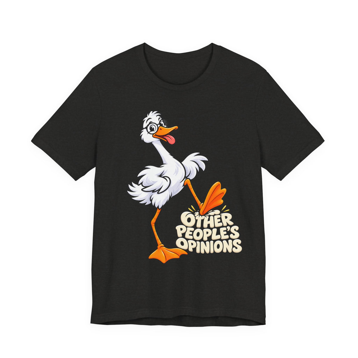 Goose Saying 'Other People’s Opinions' Graphic Tee