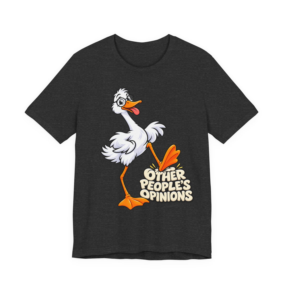 Goose Saying 'Other People’s Opinions' Graphic Tee