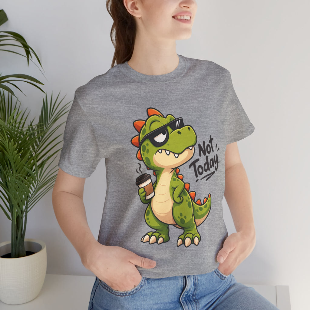 Not Today Dinosaur T‑Shirt — Funny Coffee Dino Graphic Tee