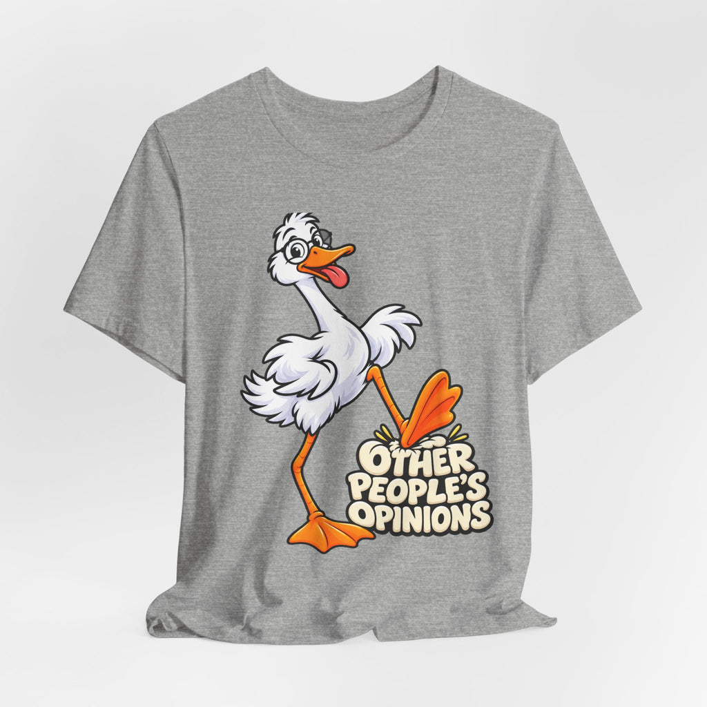 Goose Saying 'Other People’s Opinions' Graphic Tee
