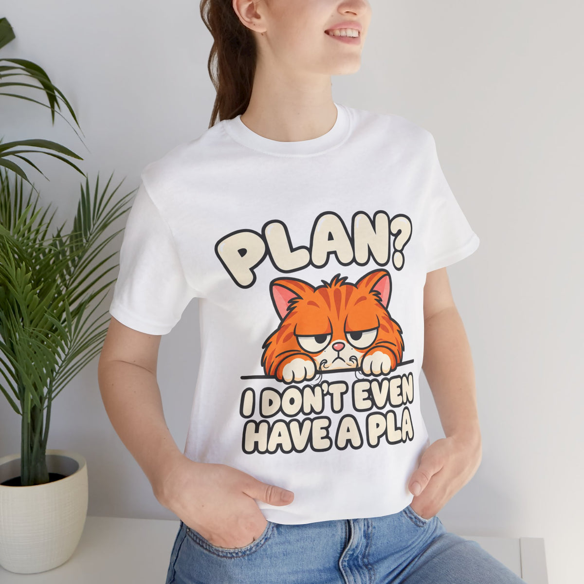 Funny Cat T‑Shirt — "Plan? I Don't Even Have a Pla" Graphic Tee