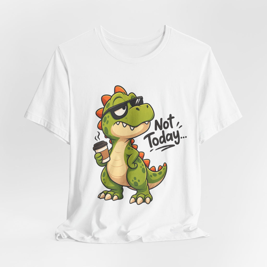 Not Today Dinosaur T‑Shirt — Funny Coffee Dino Graphic Tee
