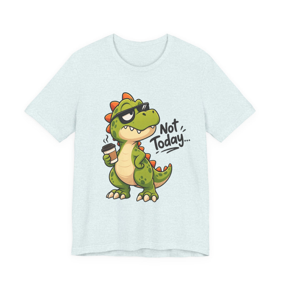 Not Today Dinosaur T‑Shirt — Funny Coffee Dino Graphic Tee