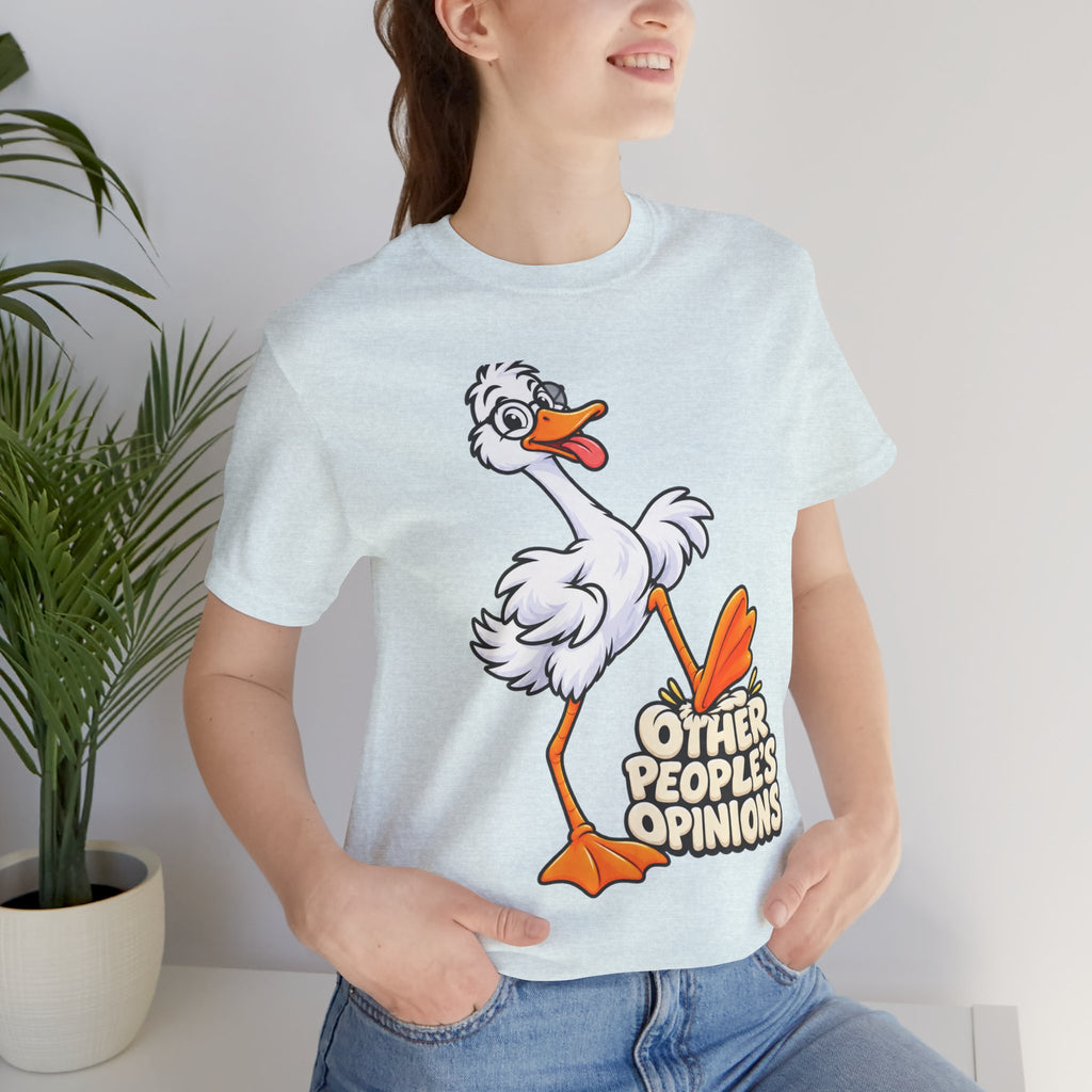 Goose Saying 'Other People’s Opinions' Graphic Tee