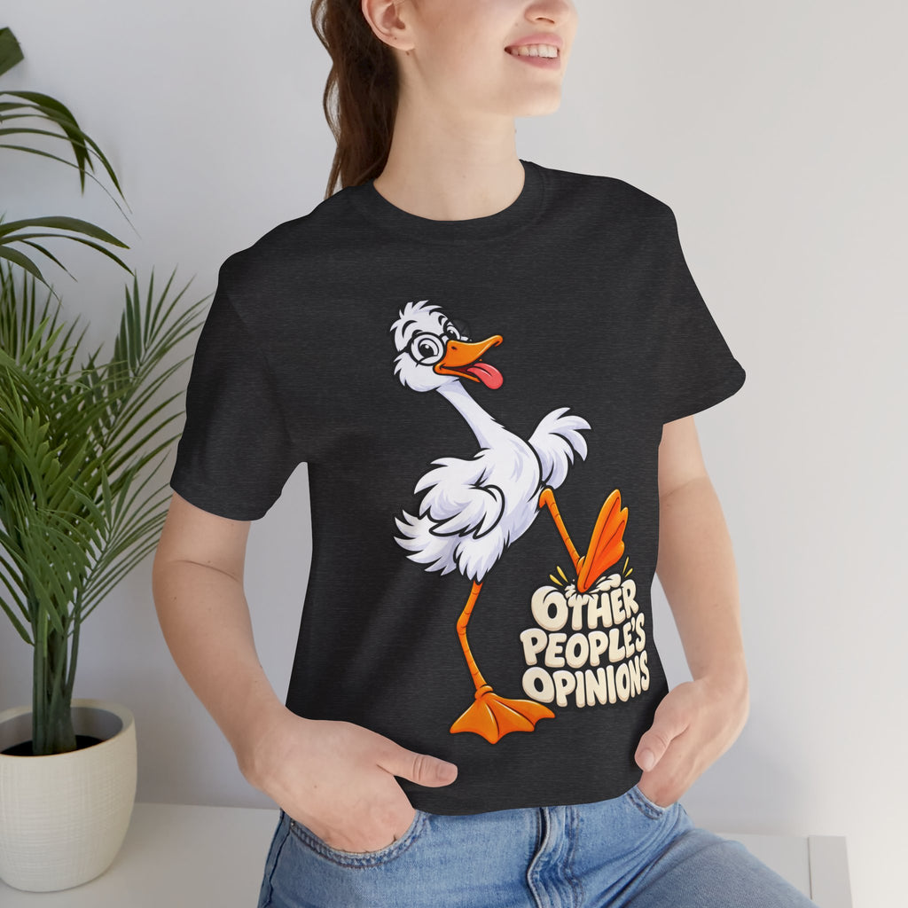 Goose Saying 'Other People’s Opinions' Graphic Tee