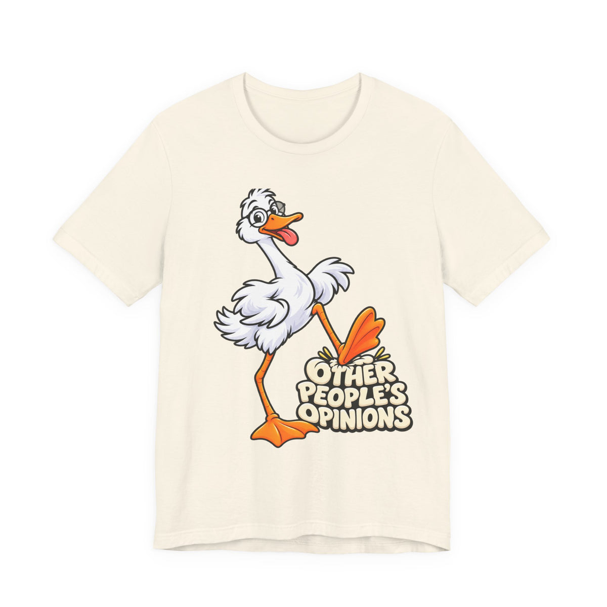 Goose Saying 'Other People’s Opinions' Graphic Tee
