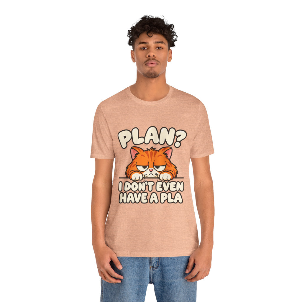 Funny Cat T‑Shirt — "Plan? I Don't Even Have a Pla" Graphic Tee