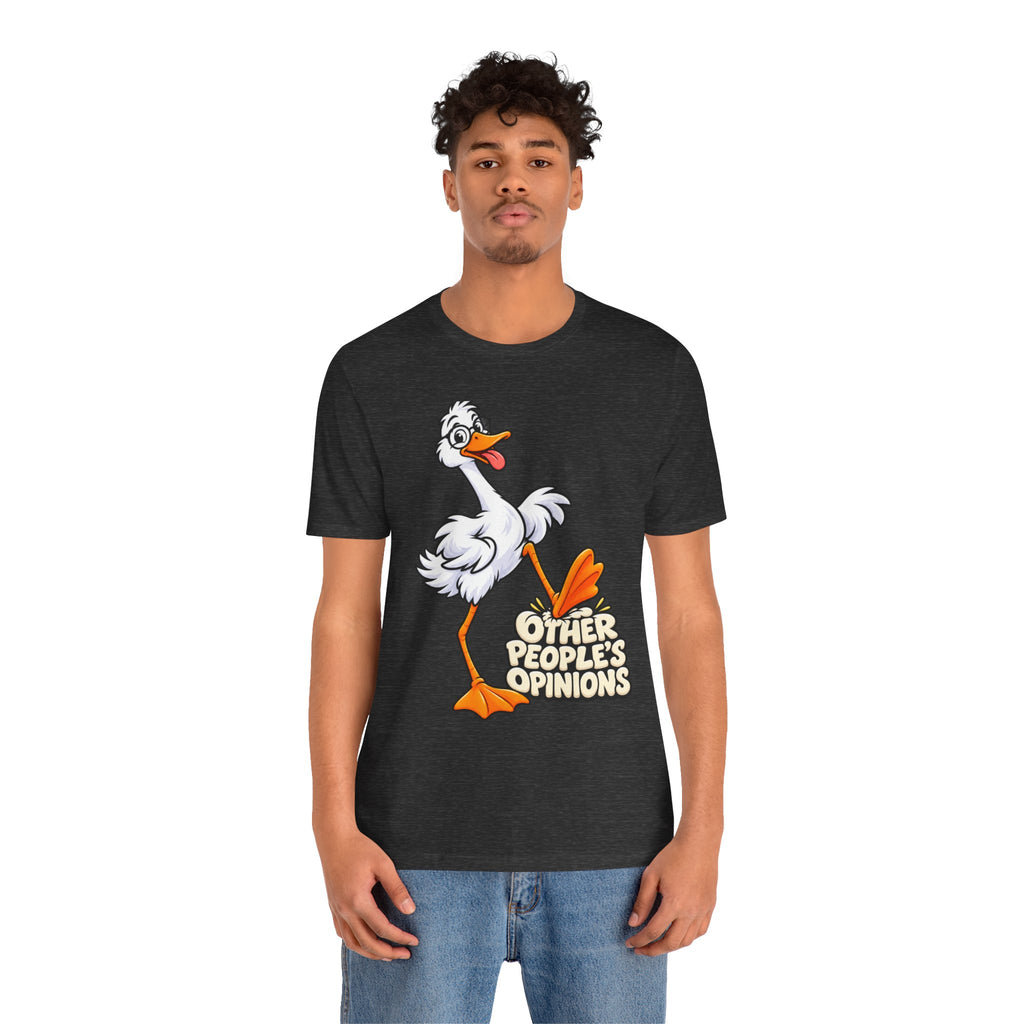Goose Saying 'Other People’s Opinions' Graphic Tee
