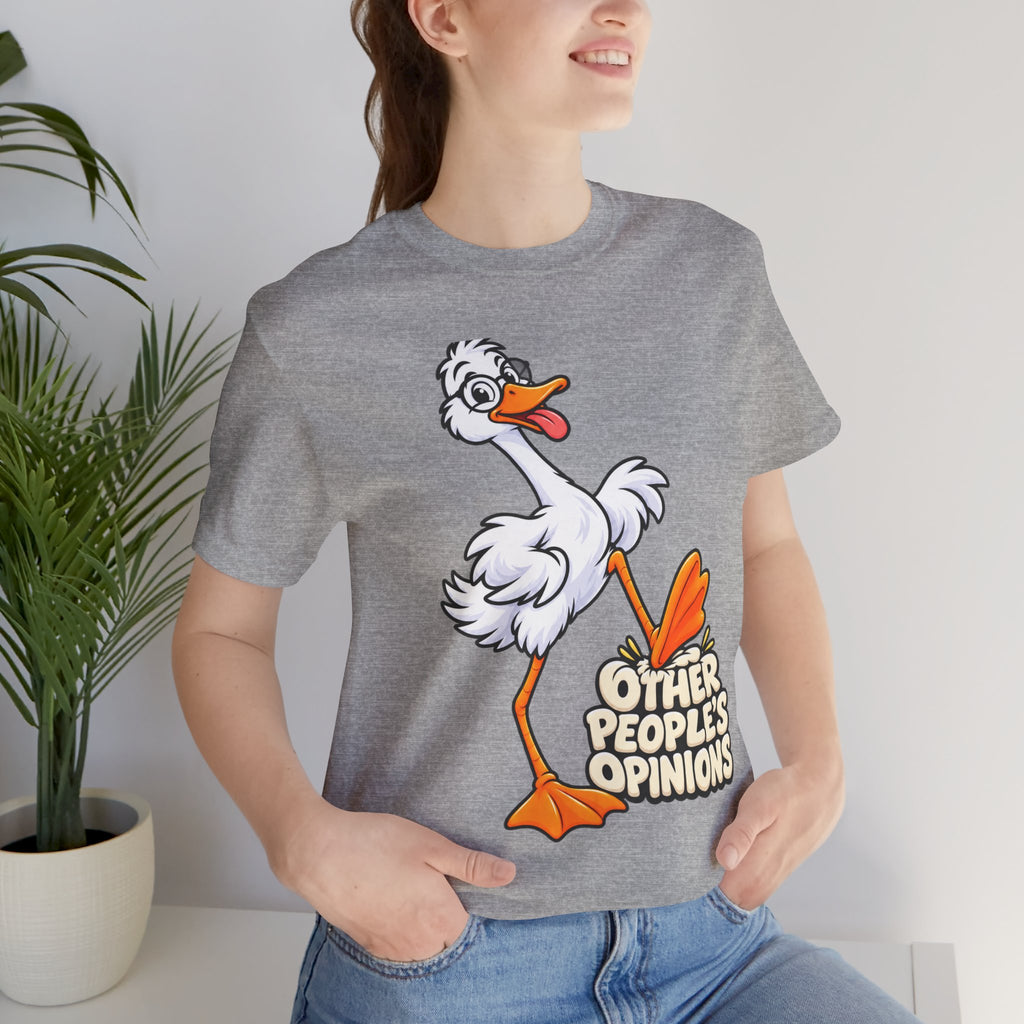 Goose Saying 'Other People’s Opinions' Graphic Tee