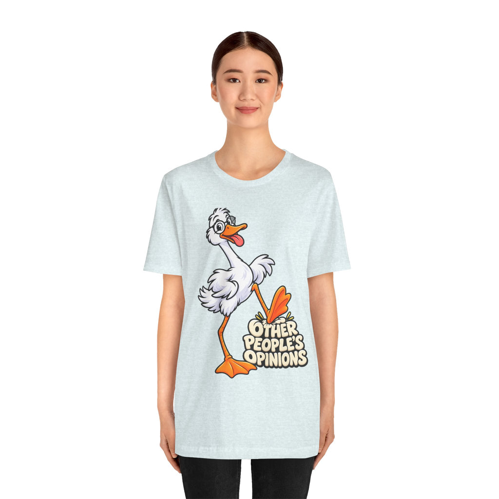 Goose Saying 'Other People’s Opinions' Graphic Tee