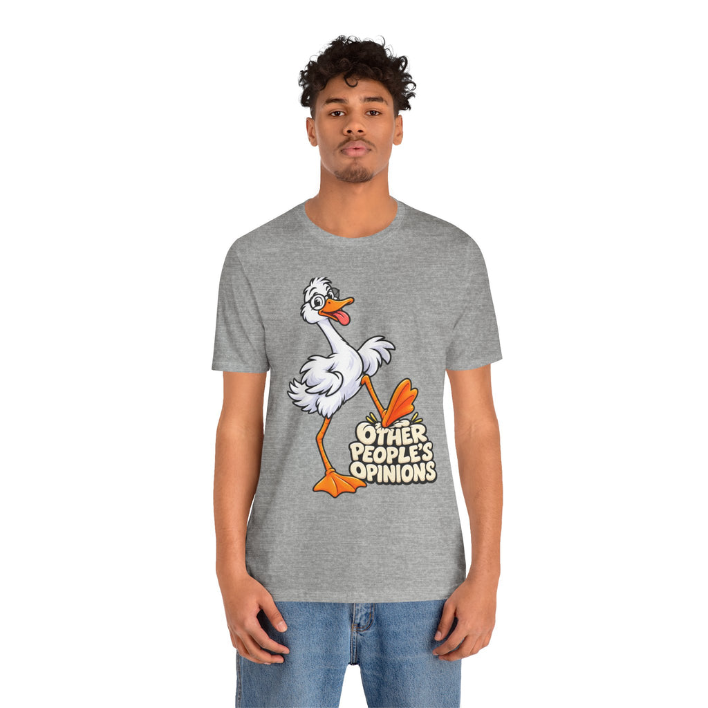 Goose Saying 'Other People’s Opinions' Graphic Tee