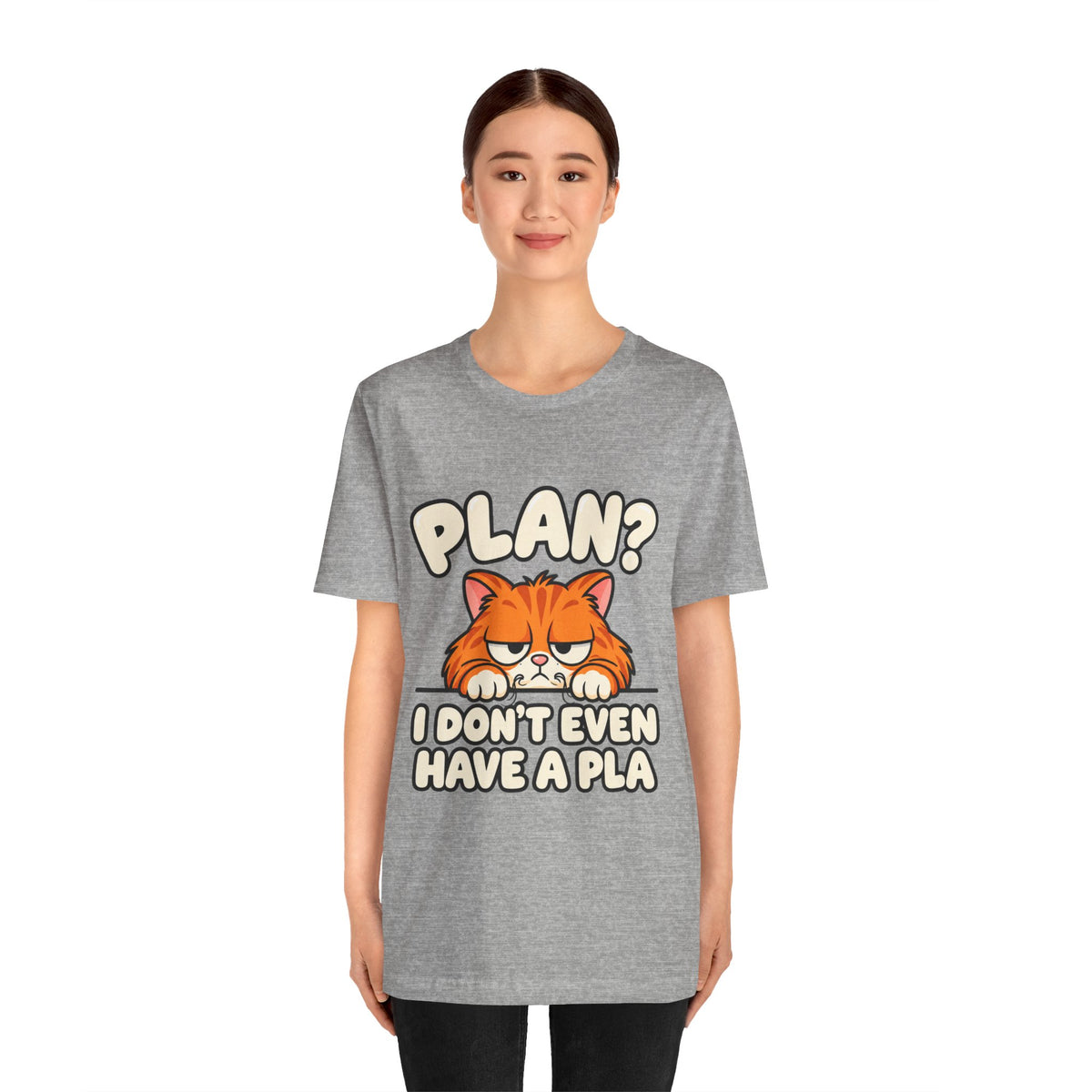 Funny Cat T‑Shirt — "Plan? I Don't Even Have a Pla" Graphic Tee
