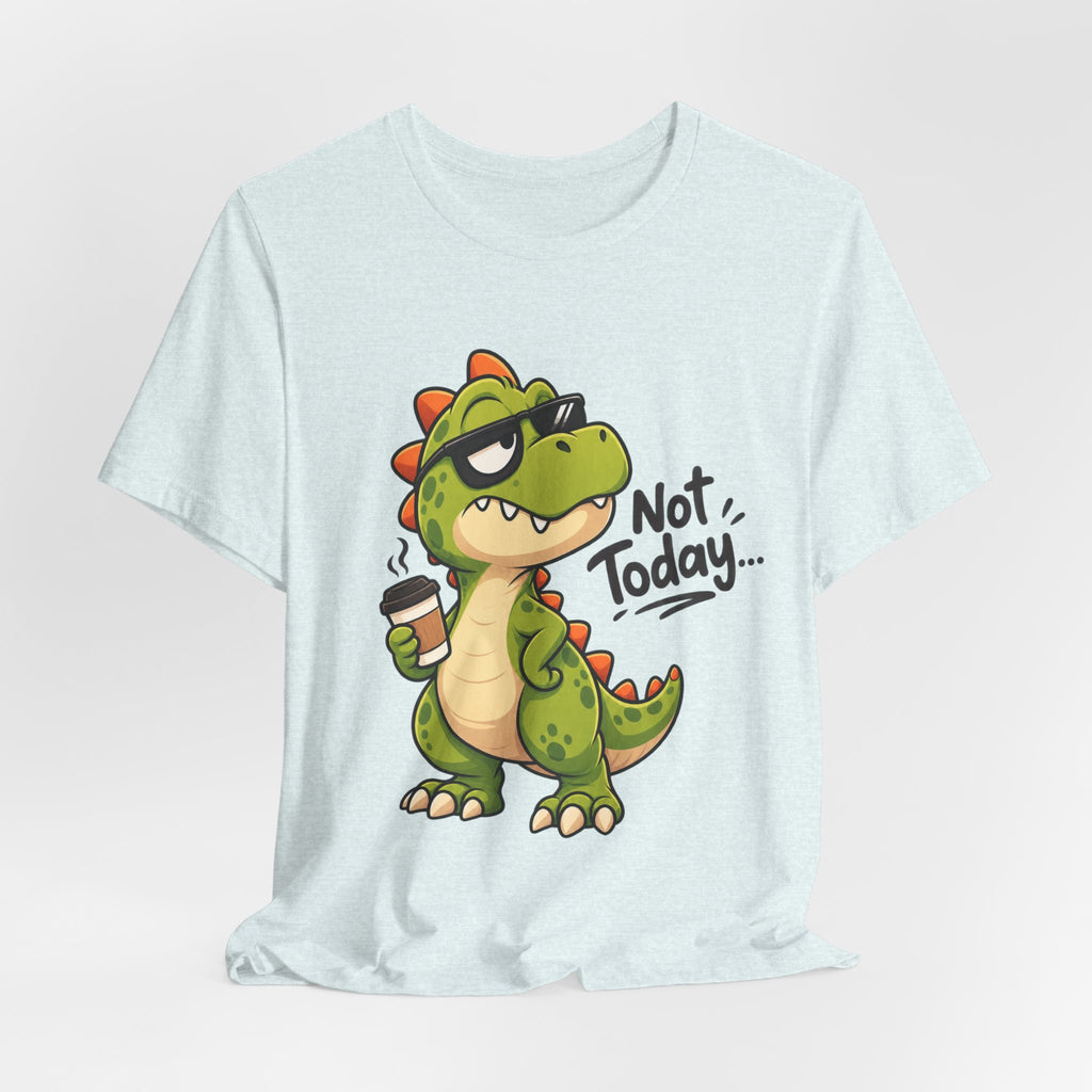 Not Today Dinosaur T‑Shirt — Funny Coffee Dino Graphic Tee