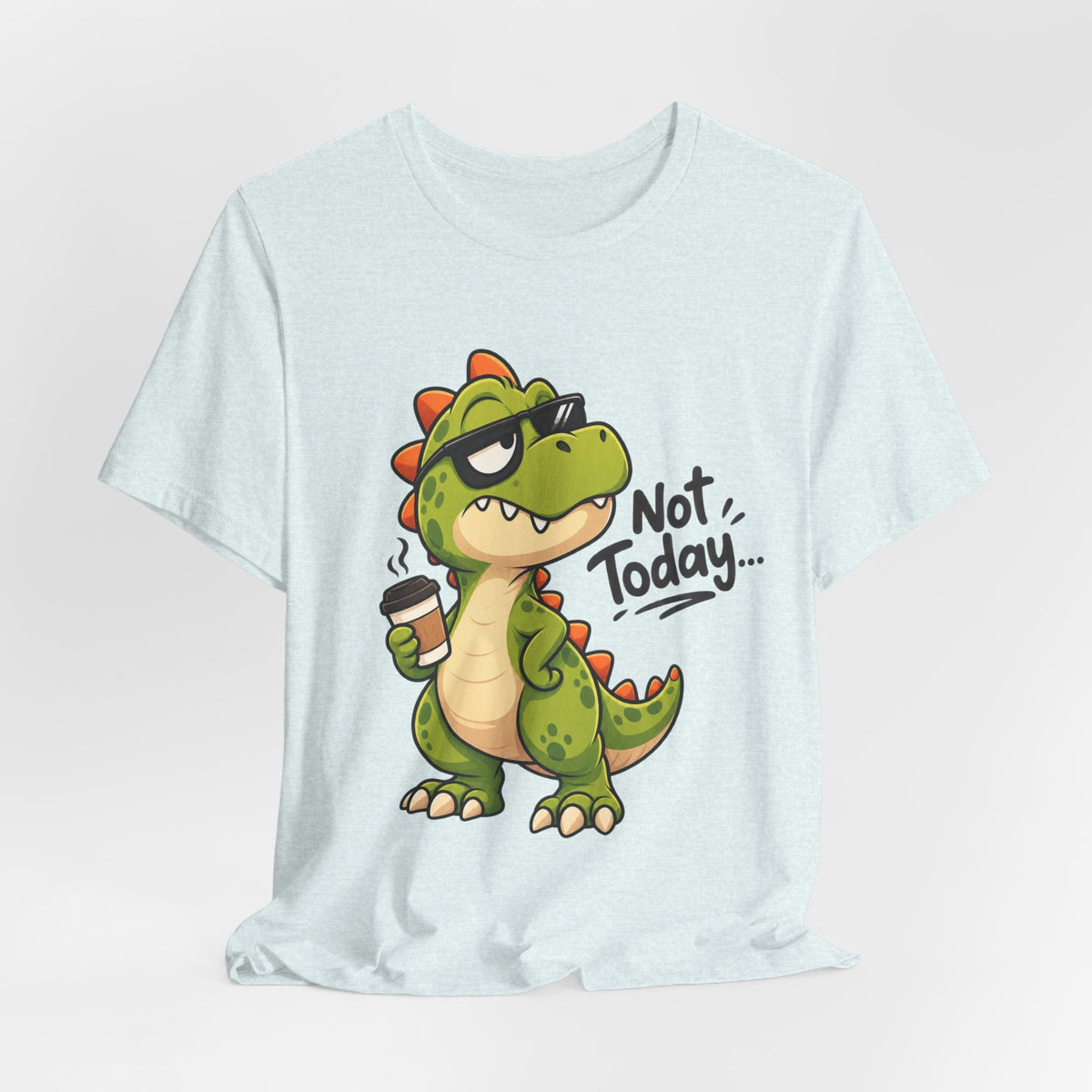 Not Today Dinosaur T‑Shirt — Funny Coffee Dino Graphic Tee