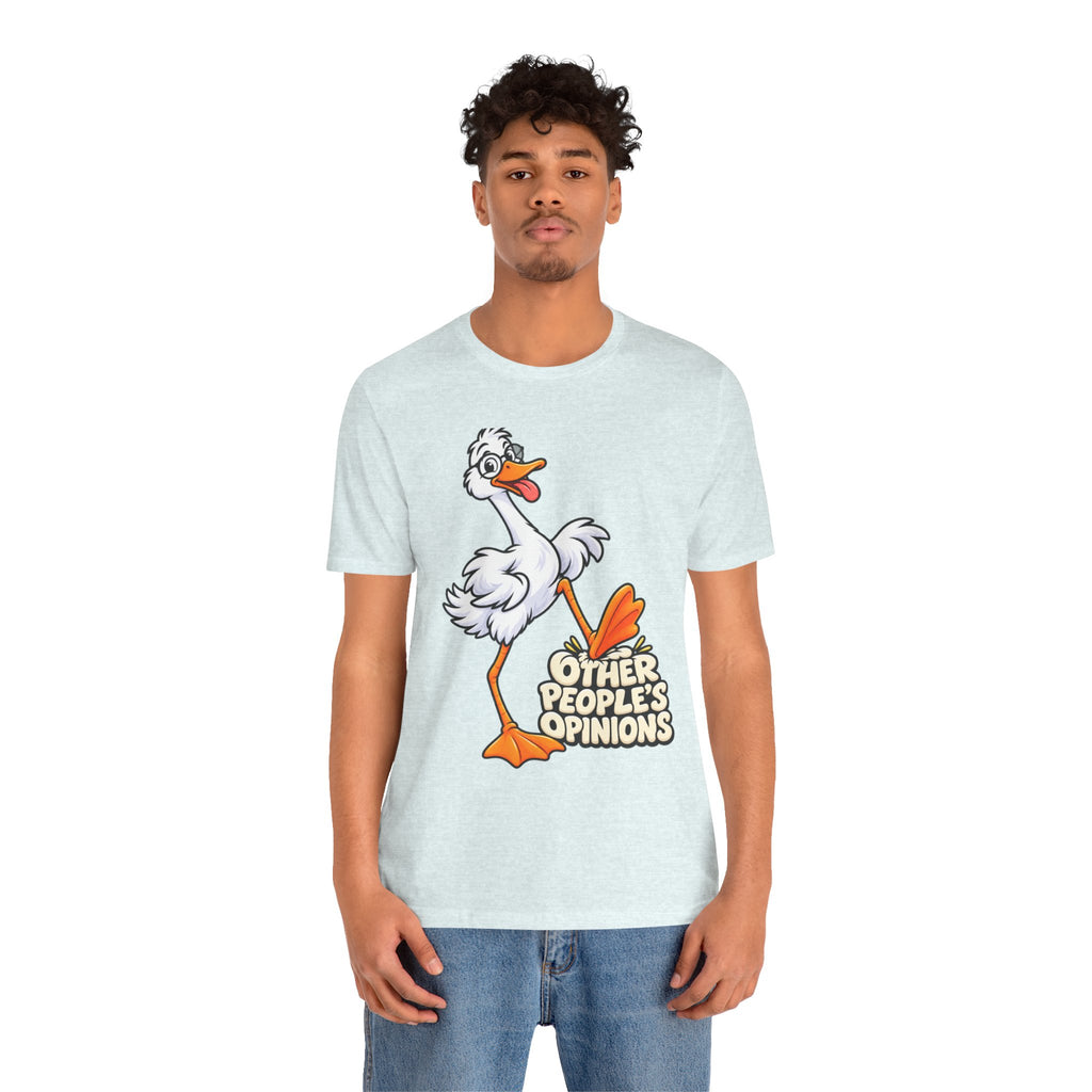 Goose Saying 'Other People’s Opinions' Graphic Tee