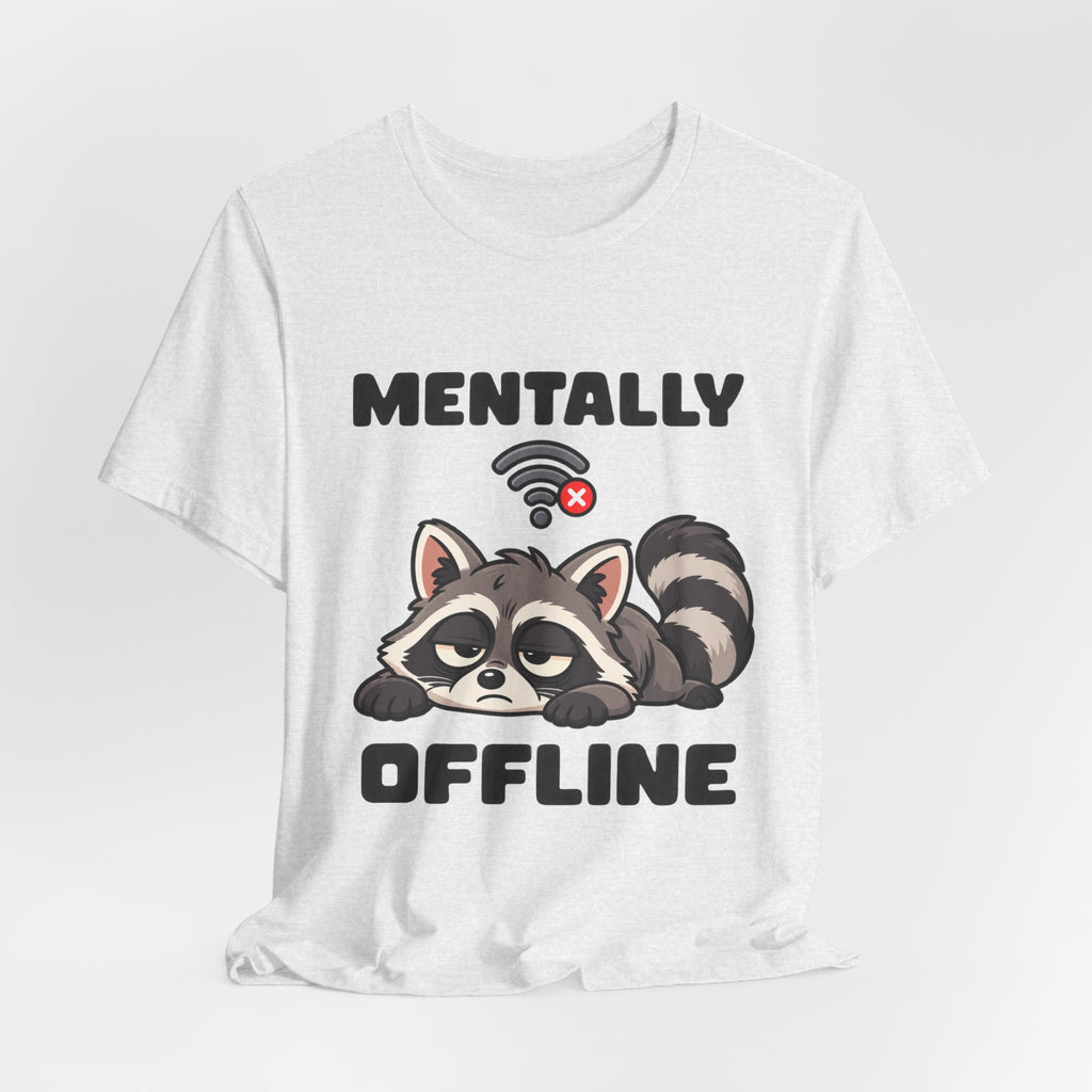 Mentally Offline Raccoon T‑Shirt