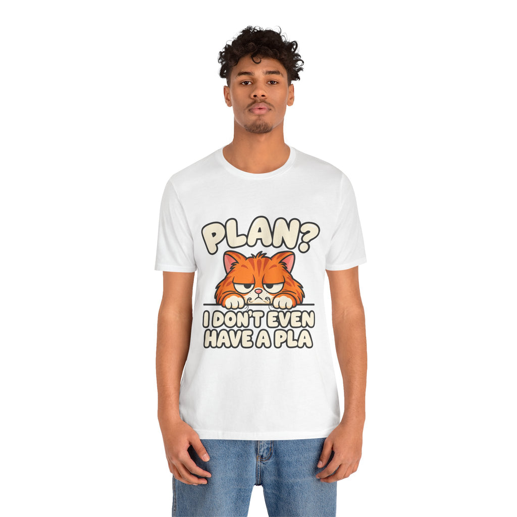 Funny Cat T‑Shirt — "Plan? I Don't Even Have a Pla" Graphic Tee