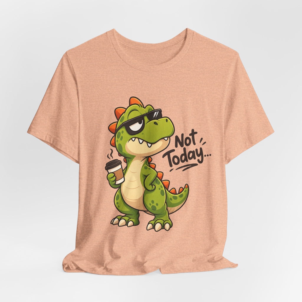 Not Today Dinosaur T‑Shirt — Funny Coffee Dino Graphic Tee