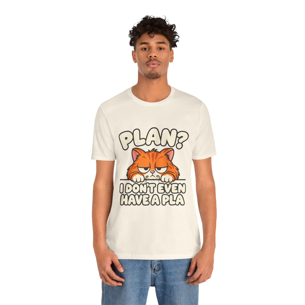 Funny Cat T‑Shirt — "Plan? I Don't Even Have a Pla" Graphic Tee